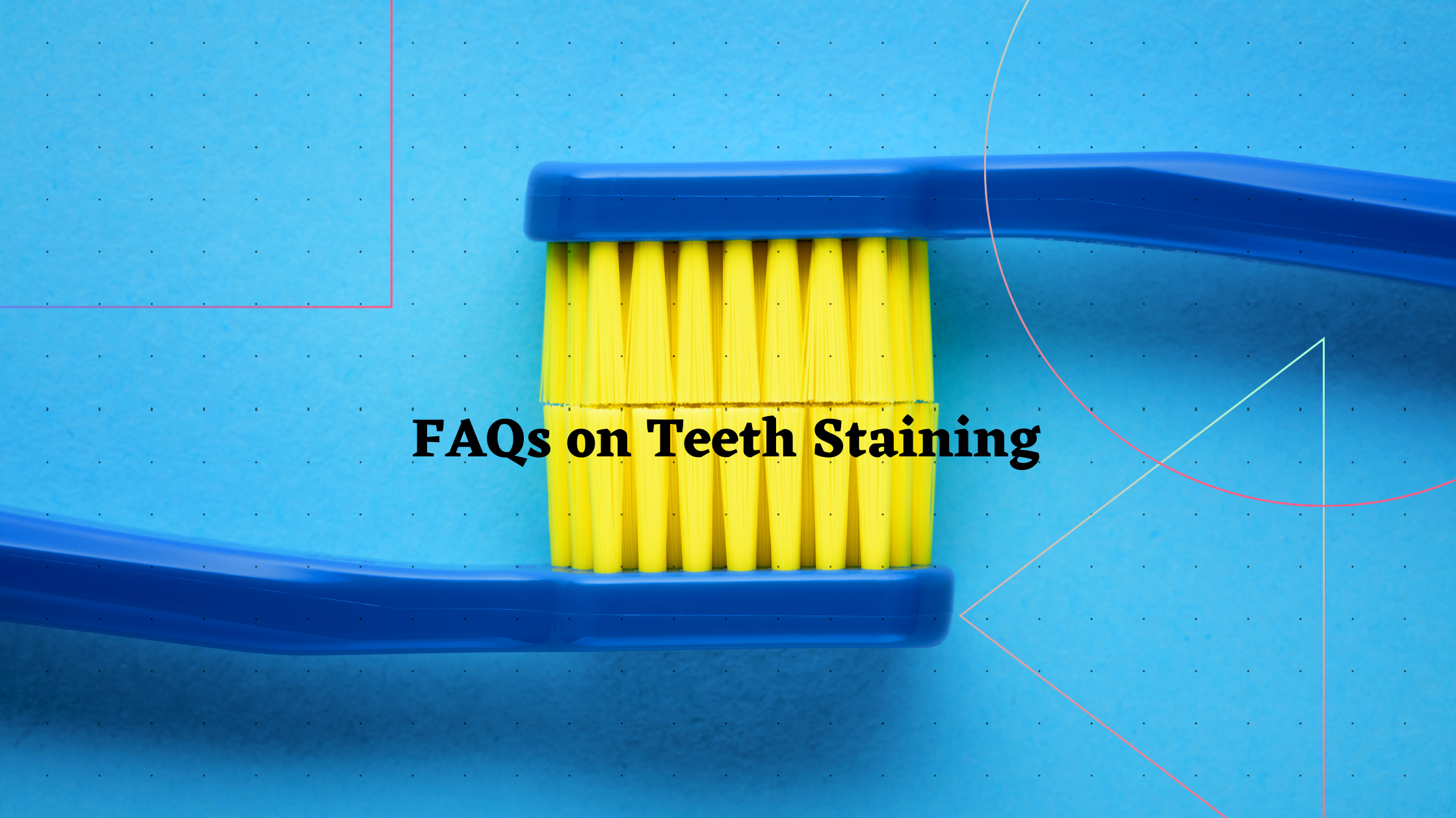 FAQs on Teeth Staining