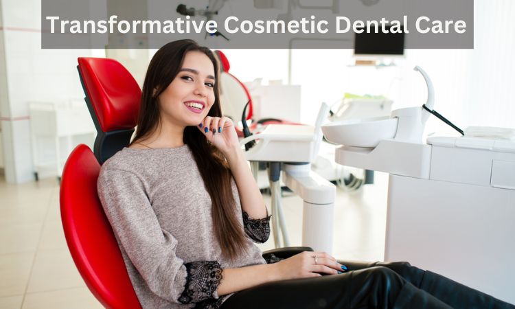 Transformative cosmetic dental care