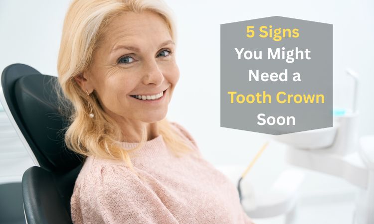 when do you need dental crowns