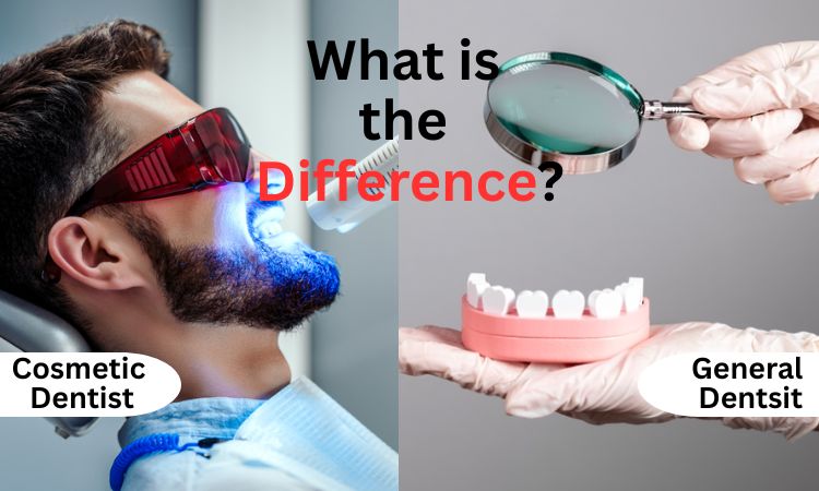 difference between Cosmetic Dentist and general dentist