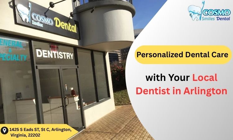 Personalized Dental Care with Your Local Dentist in Arlington