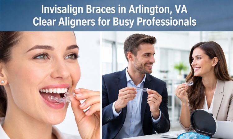 Invisalign Braces in Arlington VA